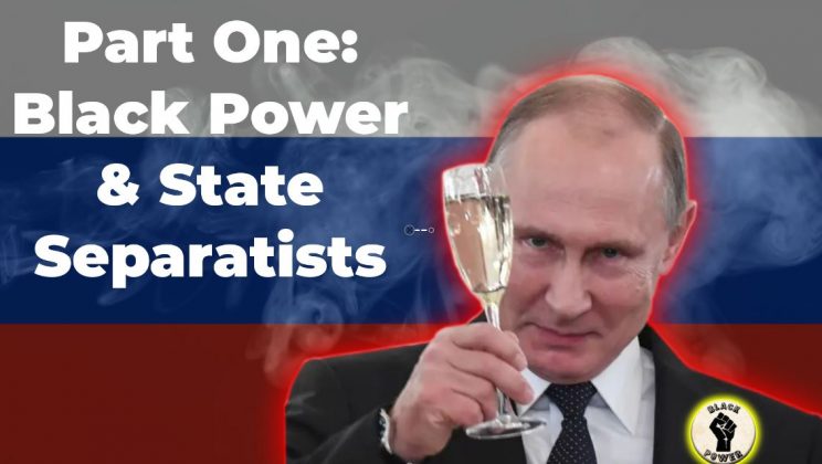 Russia’s Malign Influence Over Western “Dissidents” | Part One: Black Power & State Separatists