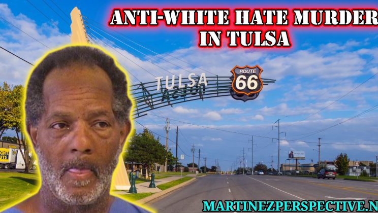 Left-Wing Media SILENT On Anti-White Hate Murders in Tulsa