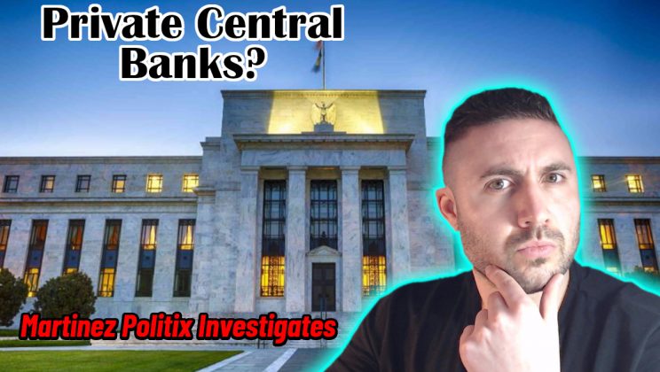 Are Central Banks Private? | Martinez Politix Investigates