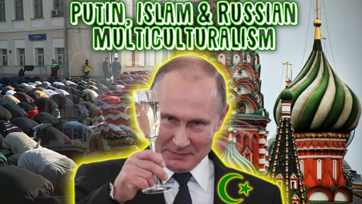 Putin, Islam & Russian Multiculturalism | Martinez Politix Investigates